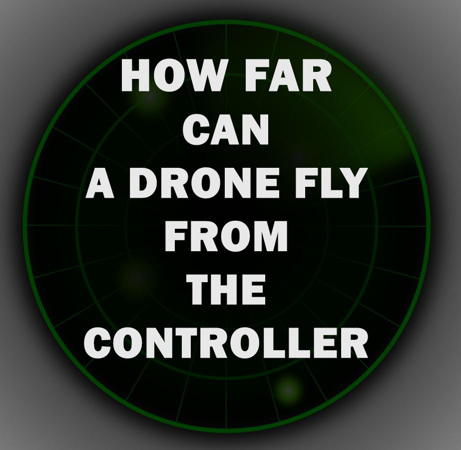 How Far Can a Drone Fly From Controller - Main Image - Drone Fly Tech